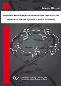 Produktbild: Synthese nat&uuml;rlicher DNA Modifikationen und deren Detektion in DNA - Identifikation und Totalsynthese eines neuartigen DNA Photoschadens