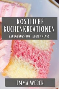Produktbild: K&ouml;stliche Kuchenkreationen