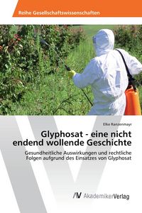 Produktbild: Glyphosat - eine nicht endend wollende Geschichte