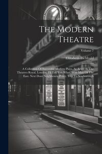 Produktbild: The Modern Theatre: A Collection Of Successful Modern Plays, As Acted At The Theatres Royal, London. I'll Tell You What. Wise Man Of The E