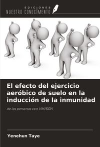 Produktbild: El efecto del ejercicio aer&oacute;bico de suelo en la inducci&oacute;n de la inmunidad