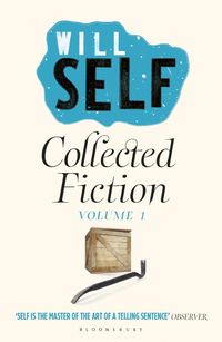 Produktbild: Will Self's Collected Fiction Volume I