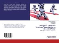 Produktbild: Design of a Arduino Processor Based Bi-Servo Robotic Walker