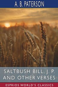 Produktbild: Saltbush Bill, J. P. and Other Verses (Esprios Classics)