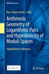Produktbild: Arithmetic Geometry of Logarithmic Pairs and Hyperbolicity of Moduli Spaces
