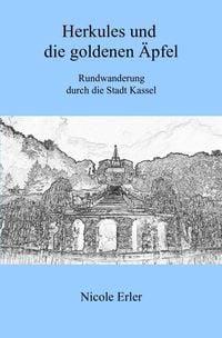Produktbild: Herkules und die goldenen &Auml;pfel - Rundwanderung durch die Stadt Kassel