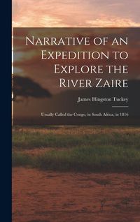 Produktbild: Narrative of an Expedition to Explore the River Zaire: Usually Called the Congo, in South Africa, in 1816