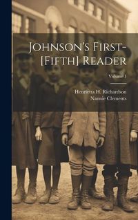 Produktbild: Johnson's First-[Fifth] Reader; Volume 1