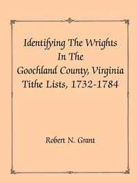Produktbild: Identifying the Wrights in the Goochland County, Virginia, Tithe Lists, 1732-84