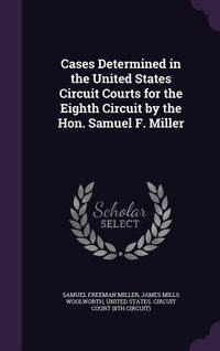 Produktbild: Cases Determined in the United States Circuit Courts for the Eighth Circuit by the Hon. Samuel F. Miller