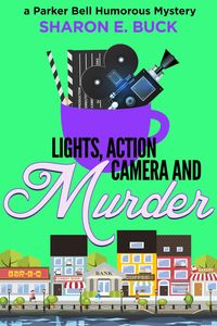 Produktbild: Lights, Action, Camera and Murder (Parker Bell Humorous Mystery, #5)