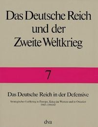 Produktbild: Das Deutsche Reich und der Zweite Weltkrieg Band 7 - Das Deutsche Reich in der Defensive