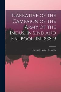 Produktbild: Narrative of the Campaign of the Army of the Indus, in Sind and Kaubool, in 1838-9