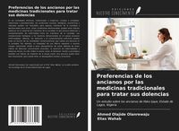 Produktbild: Preferencias de los ancianos por las medicinas tradicionales para tratar sus dolencias
