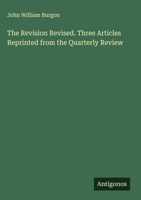 Produktbild: The Revision Revised. Three Articles Reprinted from the Quarterly Review