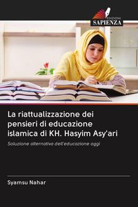 Produktbild: La riattualizzazione dei pensieri di educazione islamica di KH. Hasyim Asy'ari