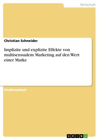 Bild vom Artikel Implizite und explizite Effekte von multisensualem Marketing auf den Wert einer Marke vom Autor Christian Schneider