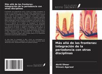 Produktbild: M&aacute;s all&aacute; de las fronteras: Integraci&oacute;n de la periodoncia con otras disciplinas