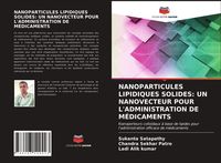 Produktbild: Nanoparticules Lipidiques Solides: Un Nanovecteur Pour L'administration De M&eacute;dicaments