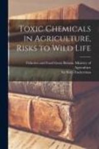 Produktbild: Toxic Chemicals in Agriculture, Risks to Wild Life