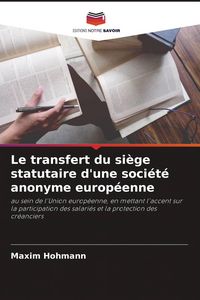 Produktbild: Le transfert du si&egrave;ge statutaire d'une soci&eacute;t&eacute; anonyme europ&eacute;enne
