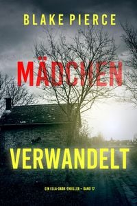 Produktbild: M&auml;dchen, verwandelt (Ein Ella-Dark-Thriller - Band 17)