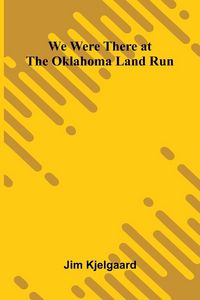 Produktbild: We Were There At The Oklahoma Land Run