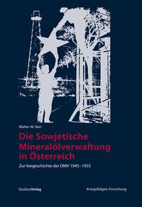 Produktbild: Die Sowjetische Mineral&ouml;lverwaltung in &Ouml;sterreich