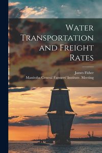 Produktbild: Water Transportation and Freight Rates [microform]