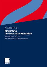 Bild vom Artikel Marketing im Gesundheitsbetrieb vom Autor Andreas Frodl