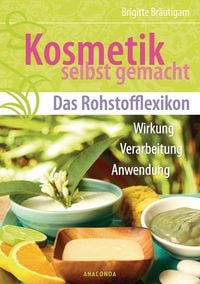 Produktbild: Kosmetik selbst gemacht - Das Rohstofflexikon