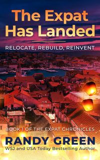 Produktbild: The Expat Has Landed; Relocate, Rebuild, Reinvent
