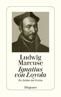 Bild vom Artikel Ignatius von Loyola vom Autor Ludwig Marcuse