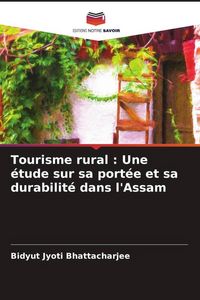 Produktbild: Tourisme rural : Une &eacute;tude sur sa port&eacute;e et sa durabilit&eacute; dans l'Assam