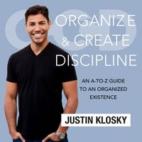 Bild vom Artikel Organize and Create Discipline: An A-To-Z Guide to an Organized Existence vom Autor Justin Klosky
