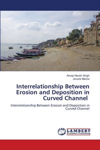 Produktbild: Interrelationship Between Erosion and Deposition in Curved Channel