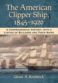 Produktbild: The American Clipper Ship, 1845-1920