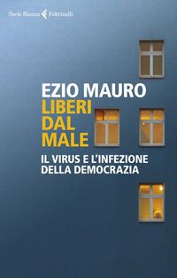 Produktbild: Liberi dal male. Il virus e l'infezione della democrazia