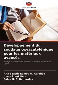 Produktbild: D&eacute;veloppement du soudage oxyac&eacute;tyl&eacute;nique pour les mat&eacute;riaux avanc&eacute;s