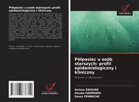 Produktbild: P&oacute;&iquest;pasiec u os&oacute;b starszych: profil epidemiologiczny i kliniczny