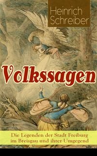 Produktbild: Volkssagen: Die Legenden der Stadt Freiburg im Breisgau und ihrer Umgegend