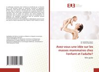 Produktbild: Avez-vous une id&eacute;e sur les masses mammaires chez l'enfant et l'adulte?