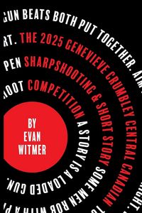 Produktbild: The 2025 Genevieve Crumbley Central-Canadian Sharpshooting and Short Story Competition