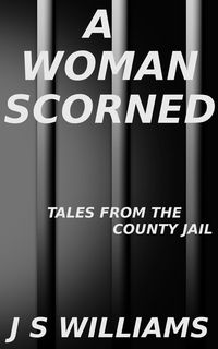 Produktbild: A Woman Scorned (Tales From the County Jail, #6)