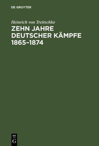 Produktbild: Zehn Jahre deutscher K&auml;mpfe 1865-1874