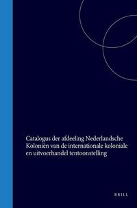 Produktbild: Catalogus Der Afdeeling Nederlandsche Koloniën Van de Internationale Koloniale En Uitvoerhandel Tentoonstelling (Van 1 Mei Tot Ult&deg;. October 1883) Te Amsterdam