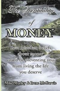 Produktbild: The Spirituality of Money: Your mistaken beliefs about money could be preventing you from living the life you deserve
