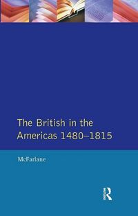 Produktbild: McFarlane, A: British in the Americas 1480-1815, The