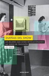Produktbild: Due&ntilde;as del show : las mujeres que est&aacute;n revolucionando las series de televisi&oacute;n