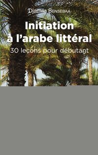 Produktbild: Initiation &agrave; l'arabe litt&eacute;ral